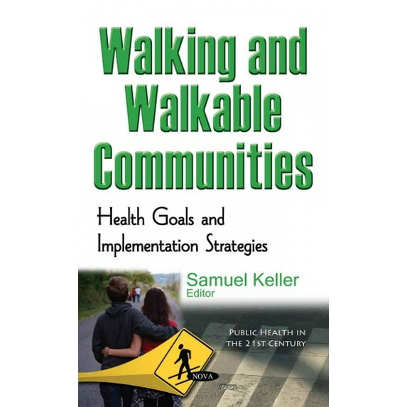 Walking and Walkable Communities : Health Goals and Implementation Strategies
