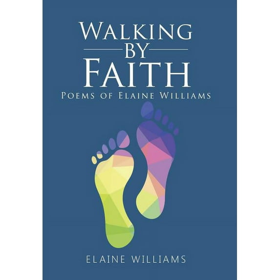 Walking by Faith : Poems of Elaine Williams (Hardcover)