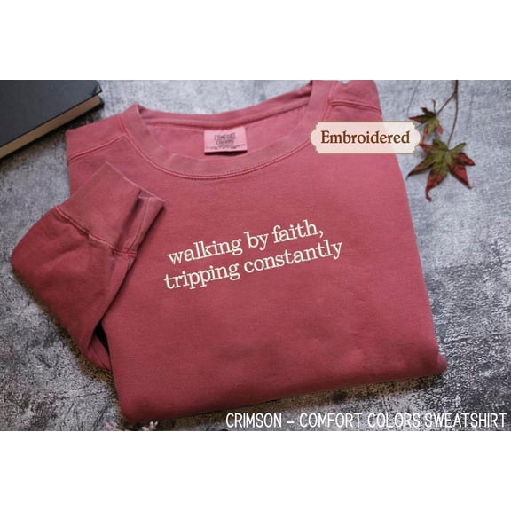 Walking by Faith Sweatshirt - Embroidered Christian Humor Christmas Gift - Religious Apparel Faith Shirt