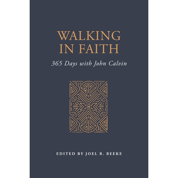 Walking in Faith: 365 Days with John Calvin, (Hardcover)