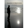 thumbnail image 1 of Walking in Forgiveness, (Paperback), 1 of 1