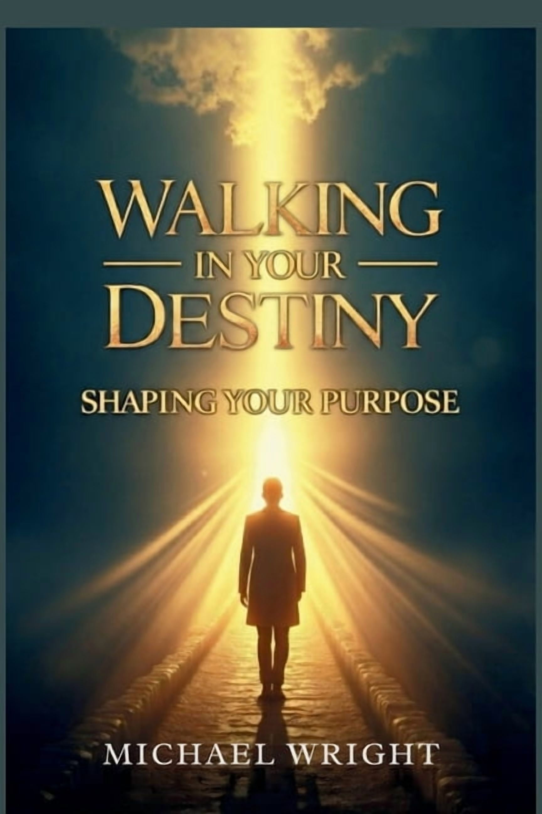 Walking in Your Destiny: Shaping Your Purpose, (Paperback)