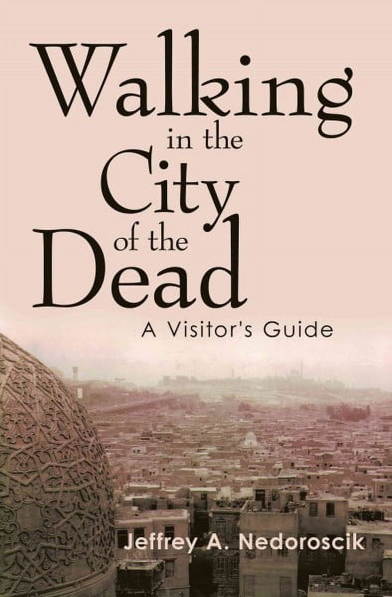 Walking in the City of the Dead: A Visitor's Guide (Paperback) by Jeffrey A. Nedoroscik