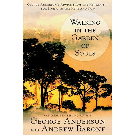 Pre-Owned Walking in the Garden of Souls: George Anderson's Advice from the Hereafter, for Living in the Here and Now Paperback