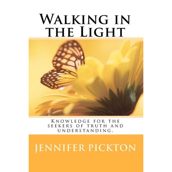 Walking in the Light: Spiritual knowledge for the seekers of truth and understanding., (Paperback)