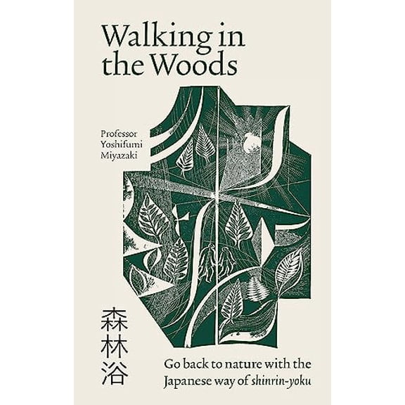 Pre-Owned Walking in the Woods: Go back to nature with the Japanese way of shinrin-yoku Paperback