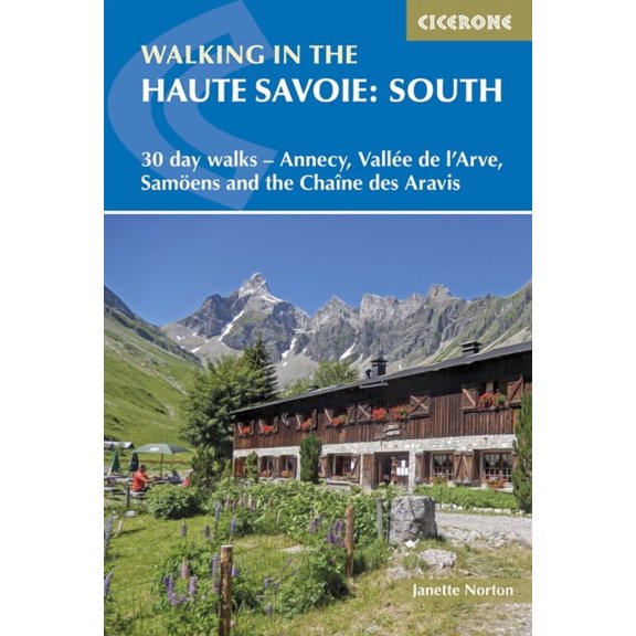 Walking in the haute savoie: south : 30 day walks - annecy, valle de l'arve, samons and the chane de: 9781852848118