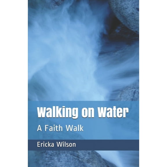 Walking on Water: A Faith Walk (Paperback)