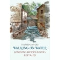 thumbnail image 1 of Walking on Water : London's Hidden Rivers Revealed (Paperback), 1 of 1