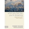 thumbnail image 1 of Walking on Water When You Feel Like You're Drowning : Finding Hope in Life's Darkest Moments (Paperback), 1 of 1
