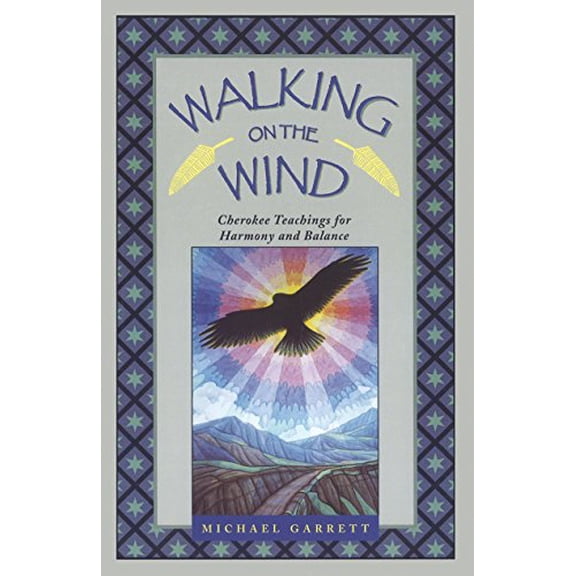 Pre-Owned Walking on the Wind: Cherokee Teachings for Harmony and Balance (Paperback) 1879181495 9781879181496