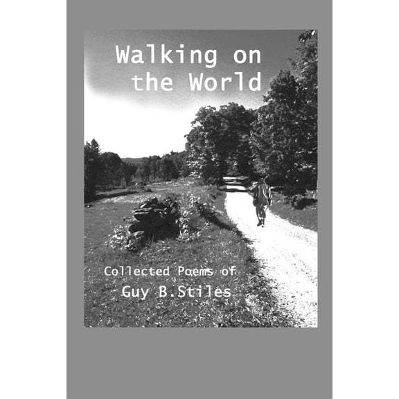 Walking on the World Paperback 151773729X 9781517737290 Guy B. Stiles