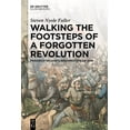 thumbnail image 1 of Walking the Footsteps of a Forgotten Revolution: Friedrich Hecker's Insurrection of 1848, (Hardcover), 1 of 1