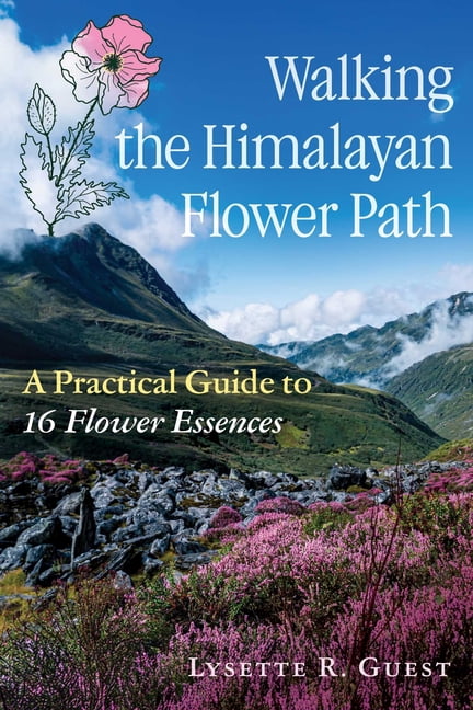 Walking the Himalayan Flower Path: A Practical Guide to 16 Flower Essences, (Paperback)