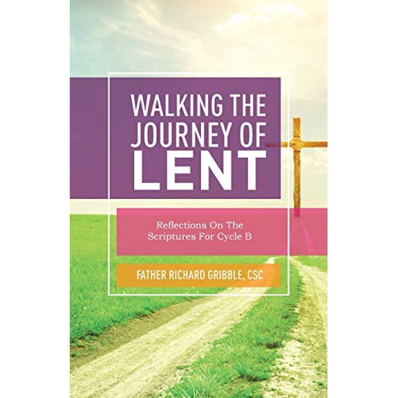 Walking the Journey of Lent: Reflections on the Scriptures for Cycle B (Paperback)