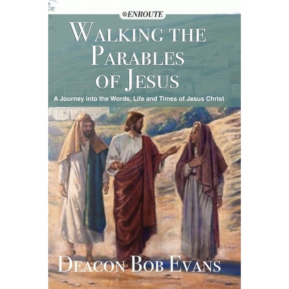 Walking the Parables of Jesus: A Journey into the Words, Life and Times of Jesus Christ (Paperback)
