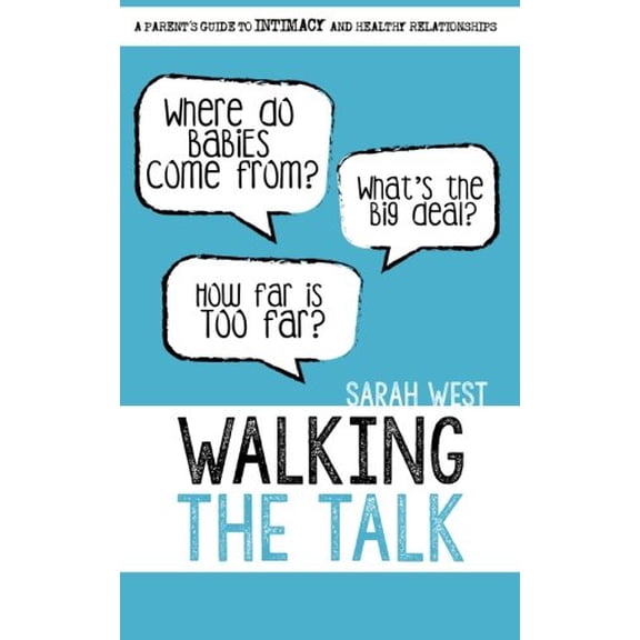 Pre-Owned Walking the Talk: A Parent's Guide to Intimacy and Healthy Relationships (Paperback) 0692726977 9780692726976
