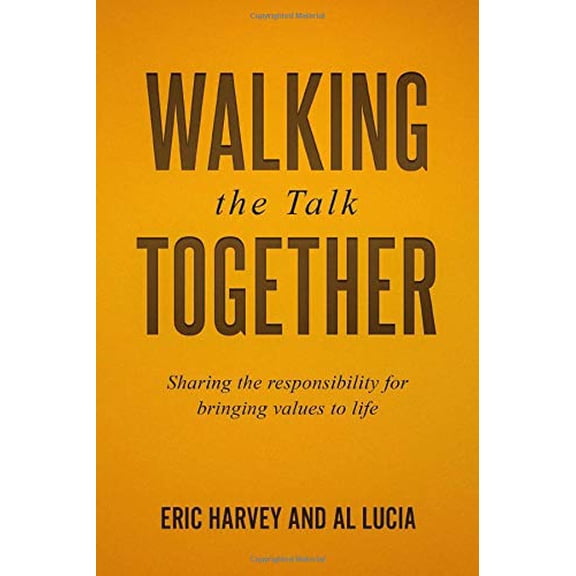 Pre-Owned Walking The Talk Together: Sharing The Responsibility For Bringing Values To Life (Paperback) 1885228317 9781885228314