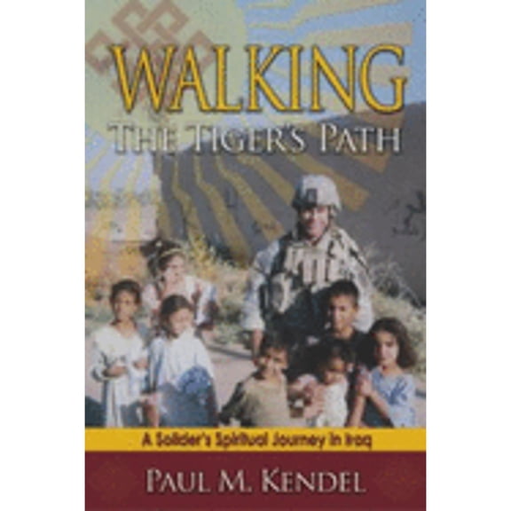 Pre-Owned Walking the Tiger's Path : A Soldier's Spiritual Journey in Iraq (Paperback) 9780984154357