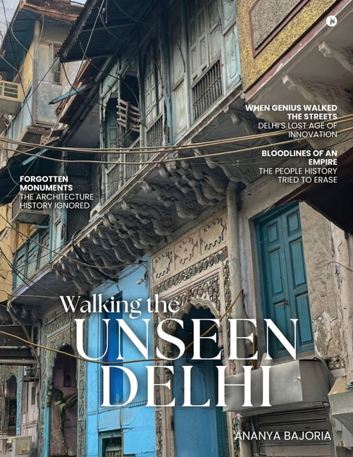 Walking the Unseen Delhi, (Paperback)