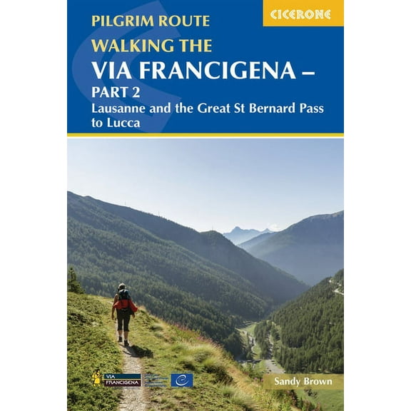 Walking the Via Francigena Pilgrim Route - Part 2: Lausanne and the Great St Bernard Pass to Lucca, (Paperback)