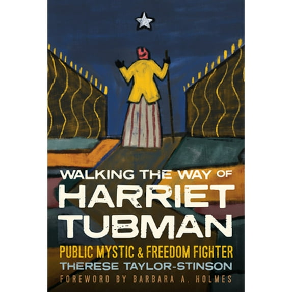 Pre-Owned Walking the Way of Harriet Tubman: Public Mystic and Freedom Fighter (Hardcover) 1506478336 9781506478333