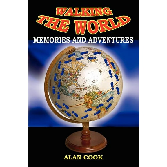 Walking the World: Memories and Adventures (Paperback) by Alan Cook