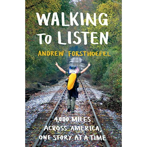 Pre-Owned Walking to Listen: 4,000 Miles Across America, One Story at a Time, 9781632867001, 1632867001, Hardcover, First Edition edition