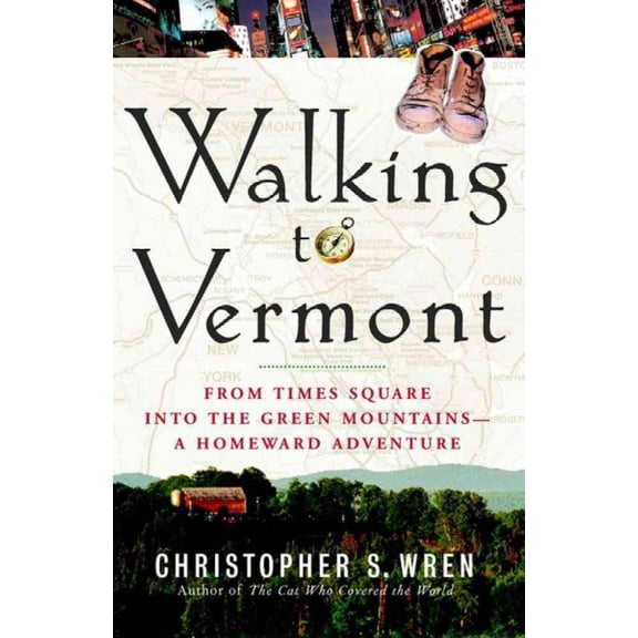 Pre-Owned Walking to Vermont : From Times Square into the Green Mountains -- a Homeward Adventure (Paperback)