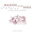 thumbnail image 1 of Pre-Owned Walking with Dogs - A Spiritual Journey (Hardcover) 0985701846 9780985701840, 1 of 1