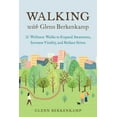 thumbnail image 1 of Walking with Glenn Berkenkamp : 35 Wellness Walks to Expand Awareness, Increase Vitality, and Reduce Stress (Paperback), 1 of 1