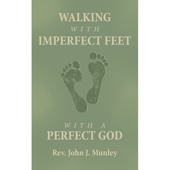 Walking with Imperfect Feet with a Perfect God, (Hardcover)