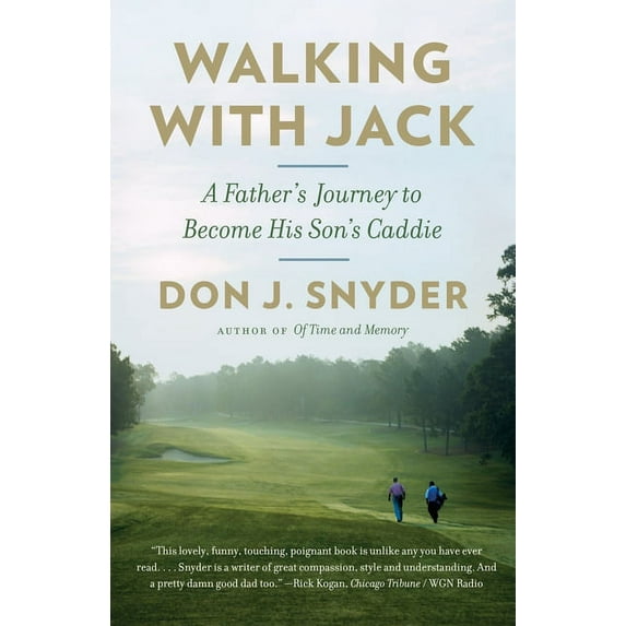 Walking with Jack: A Father's Journey to Become His Son's Caddie, (Paperback)