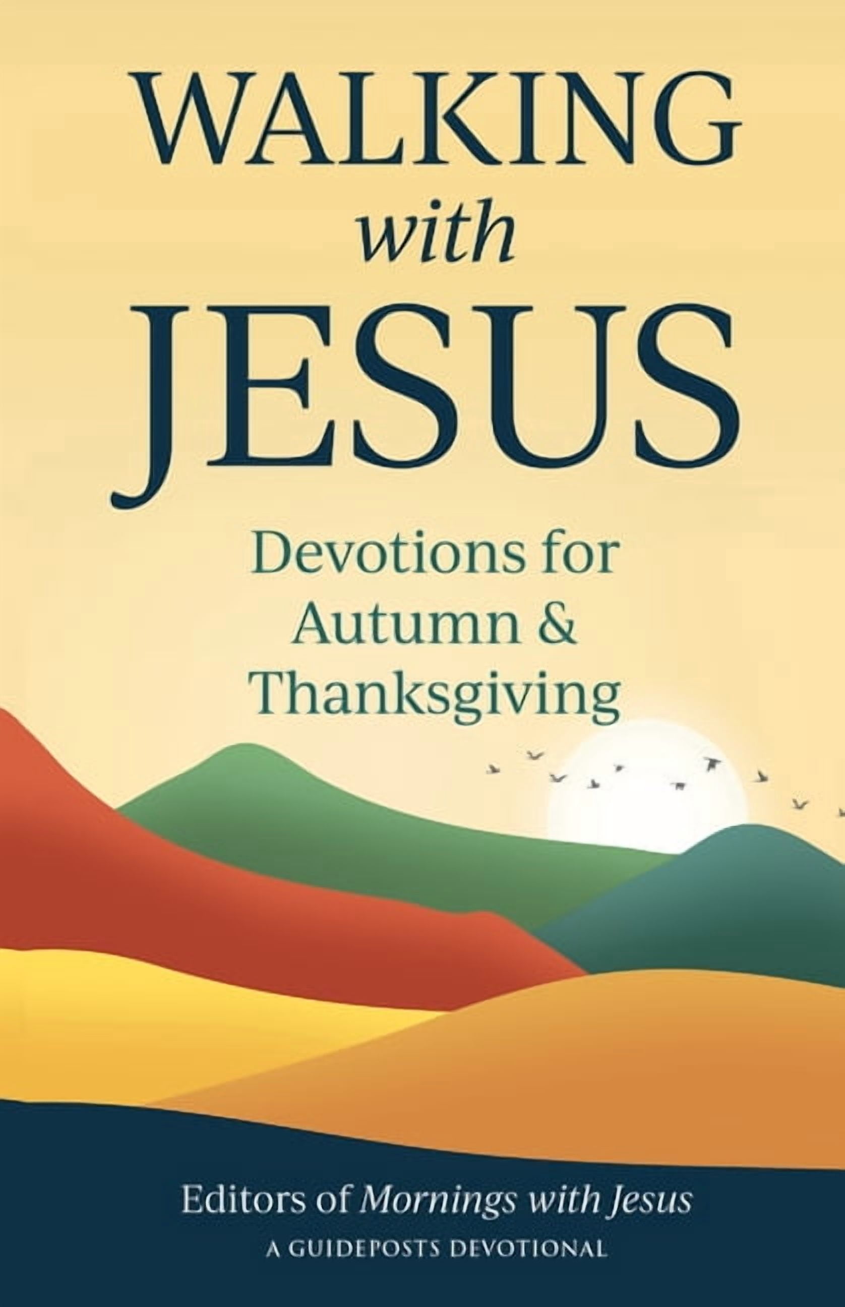 Walking with Jesus Walking with Jesus Devotions for Autumn