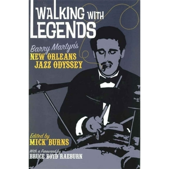 Pre-Owned Walking with Legends: Barry Martyn's New Orleans Jazz Odyssey (Paperback) 0807132764 9780807132760