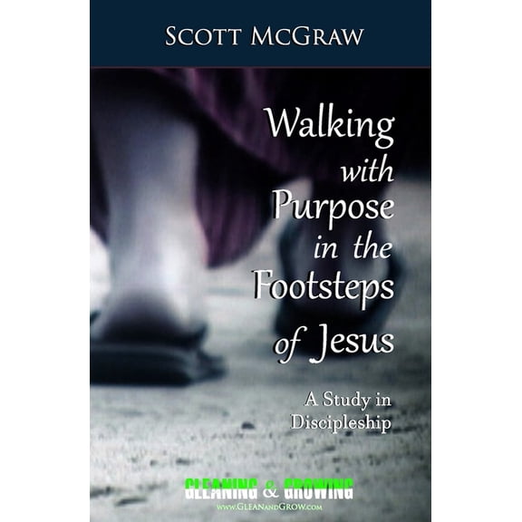 Walking with Purpose in the Footsteps of Jesus: A Study in Discipleship (Paperback)
