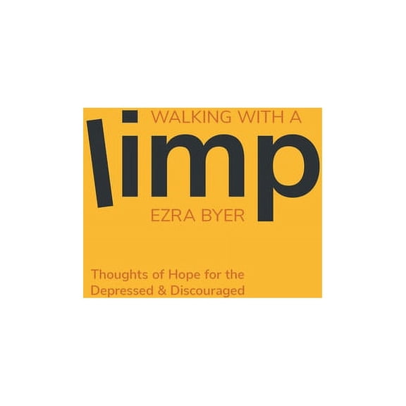 Walking with a Limp: Thoughts of Hope for the Depressed & Discouraged (Hardcover)