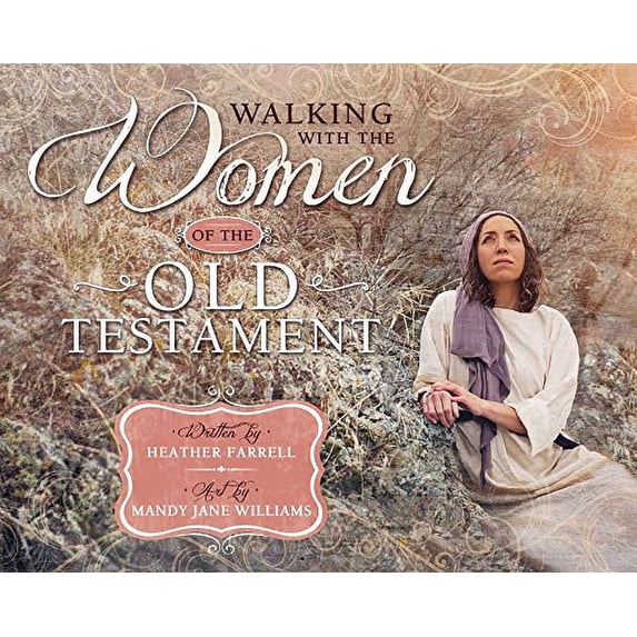 Pre-Owned Walking with the Women of the Old Testament (Hardcover) 1462119441 9781462119448