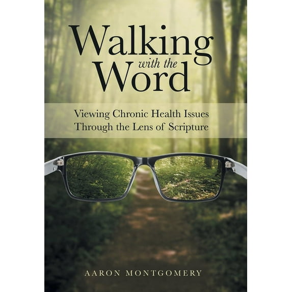 Walking with the Word : Viewing Chronic Health Issues Through the Lens of Scripture (Hardcover)