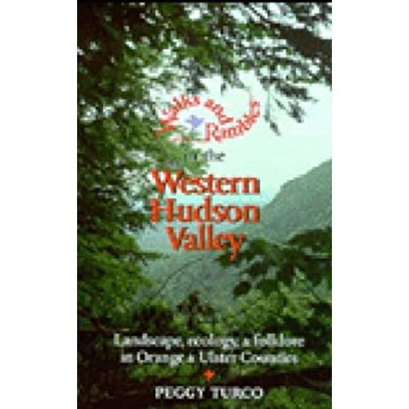 Pre-Owned Walks and Rambles in the Western Hudson Valley: Landscape, Ecology, and Folklore in Orange and Ulster Counties (Paperback) 0881503762 9780881503760