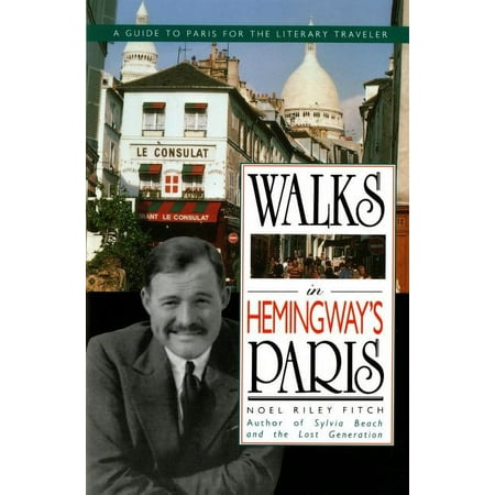 Walks in Hemingway's Paris: A Guide to Paris for the Literary Traveler (Paperback)