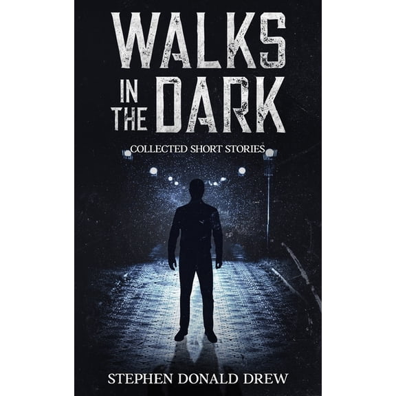 Walks in the Dark: Collected stories of horror and the supernatural, (Paperback)