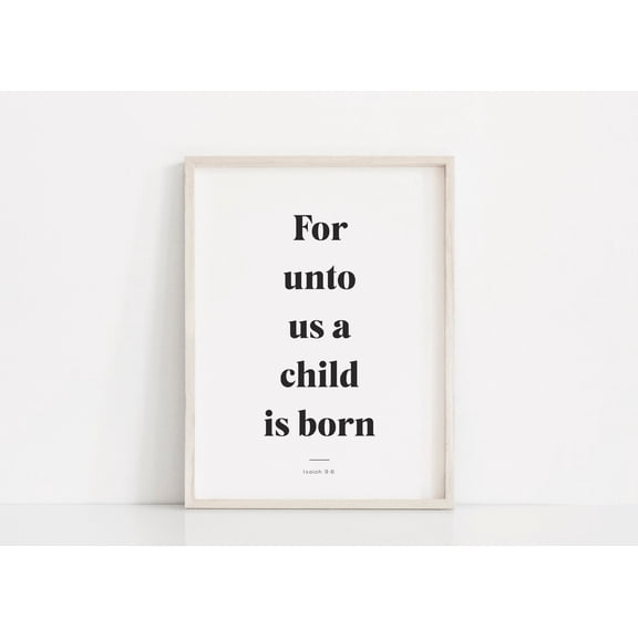 Wall Art, For Unto Us A Child Is Born, Christian Print, Scripture Wall Art, Quote, Nursery Wall Art, Modern Wall Decor, 8x12 UNFRAMED