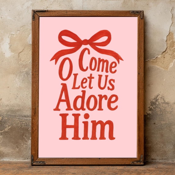 Wall Art Poster – O Come Let Us Adore Him, Pink Redprint,, Unframed Canvas Size 8x12 F03.1.22l957