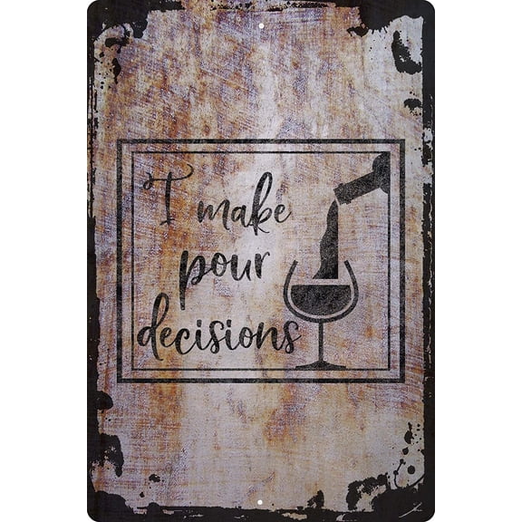 Wall Art Tin Sign I make pour decisions square wine glass cursive funny alcohol Beige Home Decor Funny Gift 12 x 8 Inch