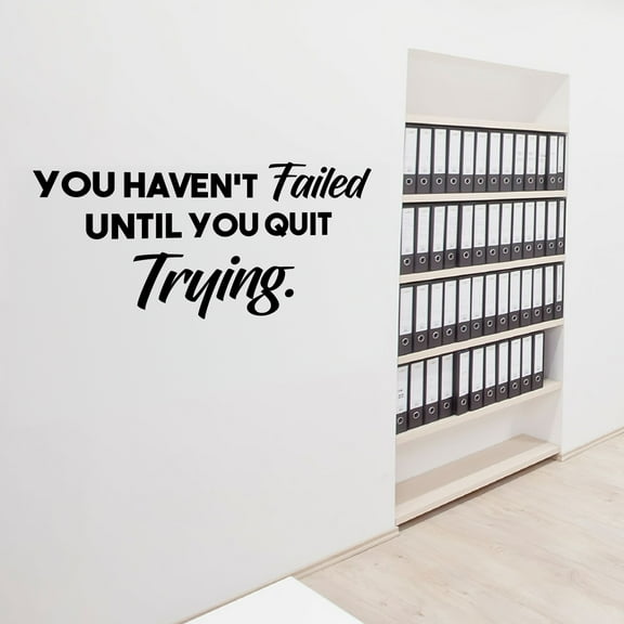 Wall Art Vinyl Decal - You Haven’t Failed Until You Quit Trying - Inspirational Life Quote - 14" x 28" Home Decor Motivational Gym Fitness Work Office Sayings - Removable Sticker Decals