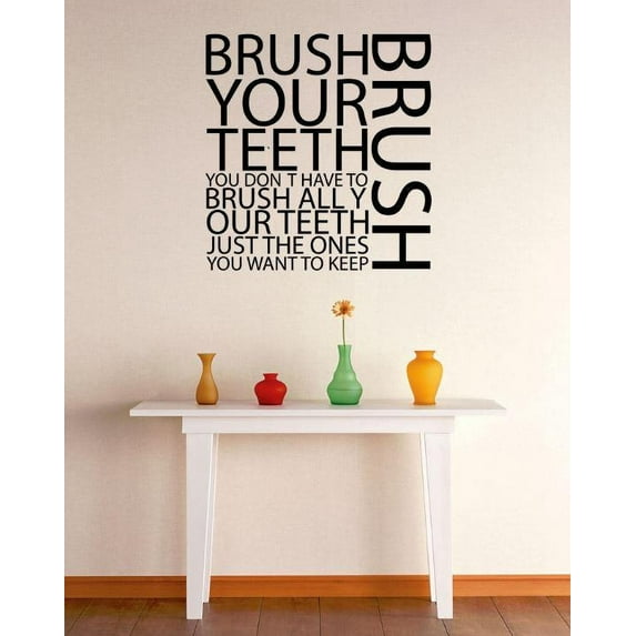 Wall Decal Brush Your Teeth You Dont Have To Brush All Your Teeth Just The Ones You Want To Keep Living Sweet Dreams Decorating Holiday Gift Ideas Sticker - Size: 36 Inches X 36 Inches
