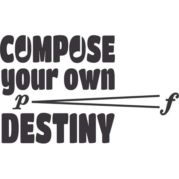 Wall Decal Compose Your Own Destiny Music Music Song Sing Notes Musician Mastro Piano Guitar Instuments Holiday Gift Decorating Ideas Sticker - Size: 30 Inches X 50 Inches