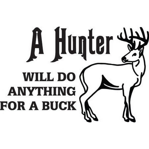 Wall Decal A Hunter Will Do Anything – Deer Predator Wild Meat Meadow Doe Hunting Bow Arrow Bulls Eye Wilderness Camouflage Holiday Gift Ideas Sticker - Size: 11 Inches X 21 Inches