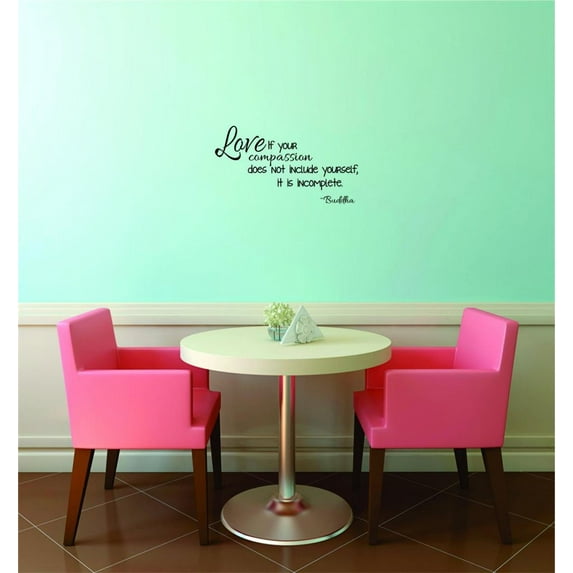Do It Yourself Wall Decal Sticker Love If Your Compassion Does Not Include Yourself, It Is Incomplete Buddha Inspirational Life Quote Home Decor 14x28"